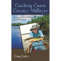 Catching Canoe Country Walleyes: Quetico and Boundary Waters Jig Fishing Secrets - Paperback