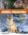 The Encyclopedia of Animal Predators: Learn about Each Predator?ÇÖs Traits and Behaviors; Identify the Tracks and Signs of More Than 50 Predators; Protect Your Livestock, Poultry, and Pets