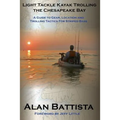Light Tackle Kayak Trolling the Chesapeake Bay: A Guide to Gear, Location and Trolling Tactics for Striped Bass - Paperback