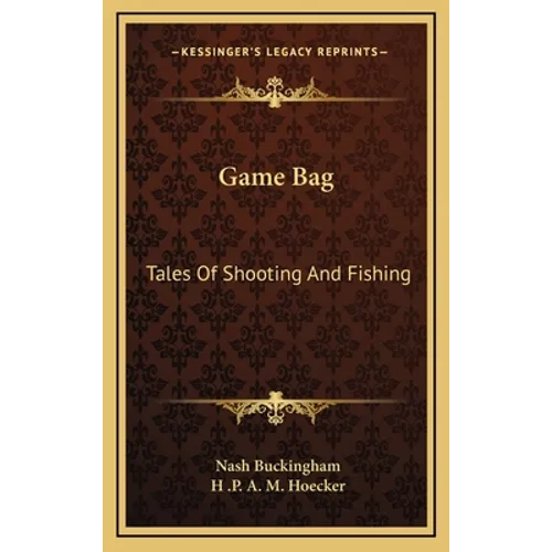 Game Bag: Tales Of Shooting And Fishing - Hardcover