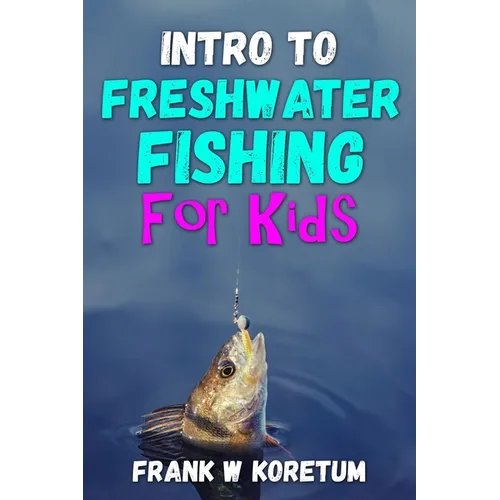 Intro to Freshwater Fishing for Kids - Paperback
