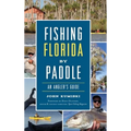 Fishing Florida by Paddle: An Angler's Guide - Hardcover