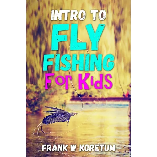 Intro to Fly Fishing for Kids - Paperback